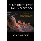 Machines for Making Gods