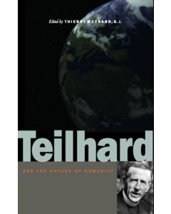 Teilhard and the Future of Humanity