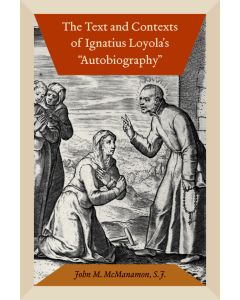 The Text and Contexts of Ignatius Loyola's "Autobiography"