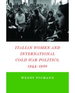 Italian Women and International Cold War Politics, 1944-1968