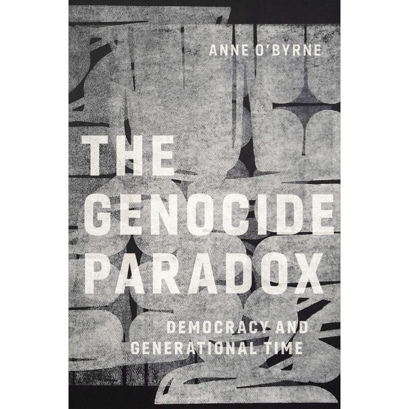 The Genocide Paradox - Anne O'Byrne