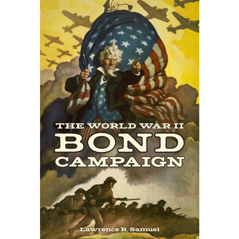 The World War II Bond Campaign - Lawrence R. Samuel