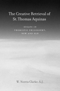The Creative Retrieval of Saint Thomas Aquinas