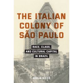 The Book Launch of "The Italian Colony of São Paulo: Race, Class, and Cultural Capital in Brazil"