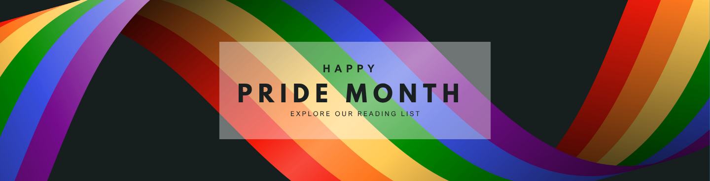Rainbow on black background. Text reads Happy Pride Month. Explore our Reading List.