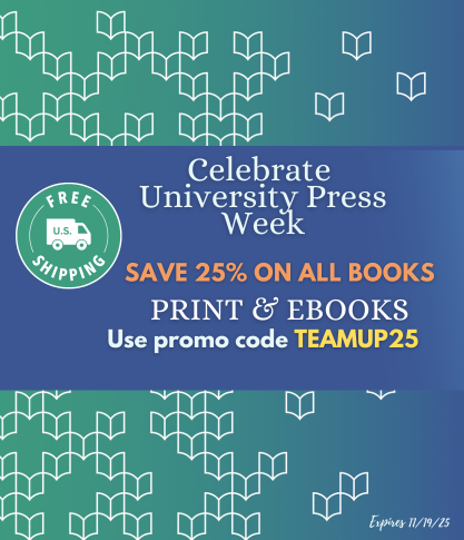 Celebrate University Press Week. Save 25% on all books. Use promo code TEAMUP25. Expires 11/14/25.