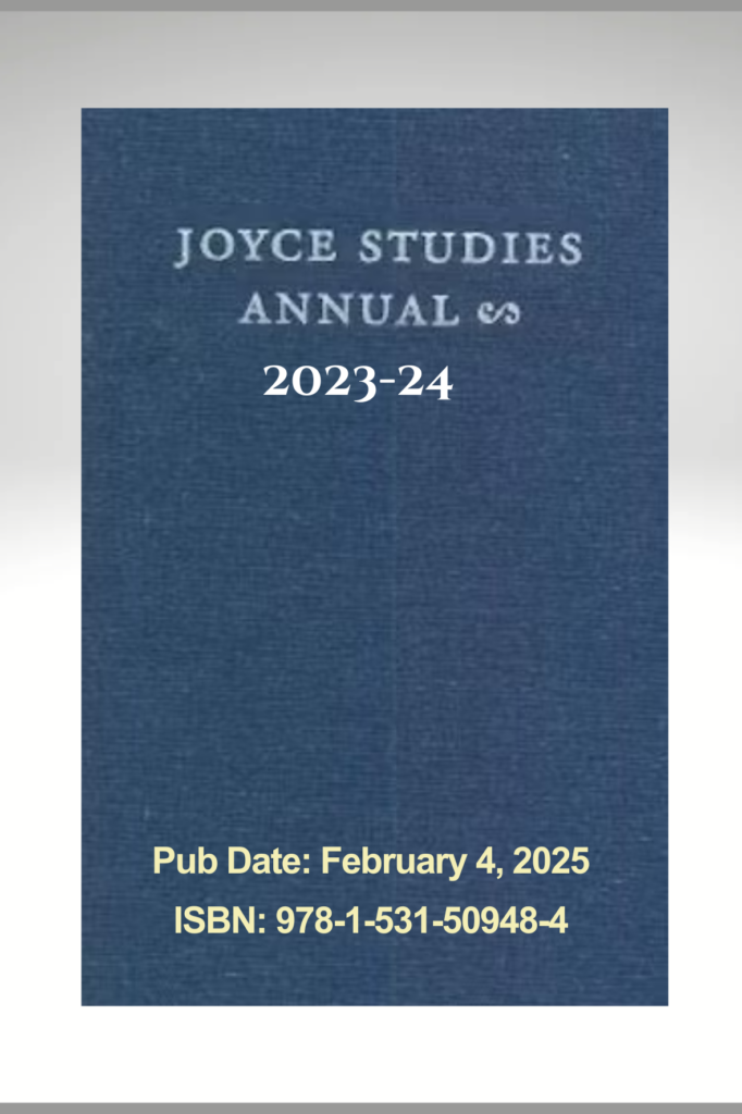 CLICK TO PREORDER a copy of JOYCE STUDIES ANNUAL 2023-24 (available February 4, 2025)